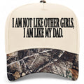 I Am Not Like Other Girls I Am Like My Dad Hat (US, Alpha, One Size, Tree Camo/Natural)