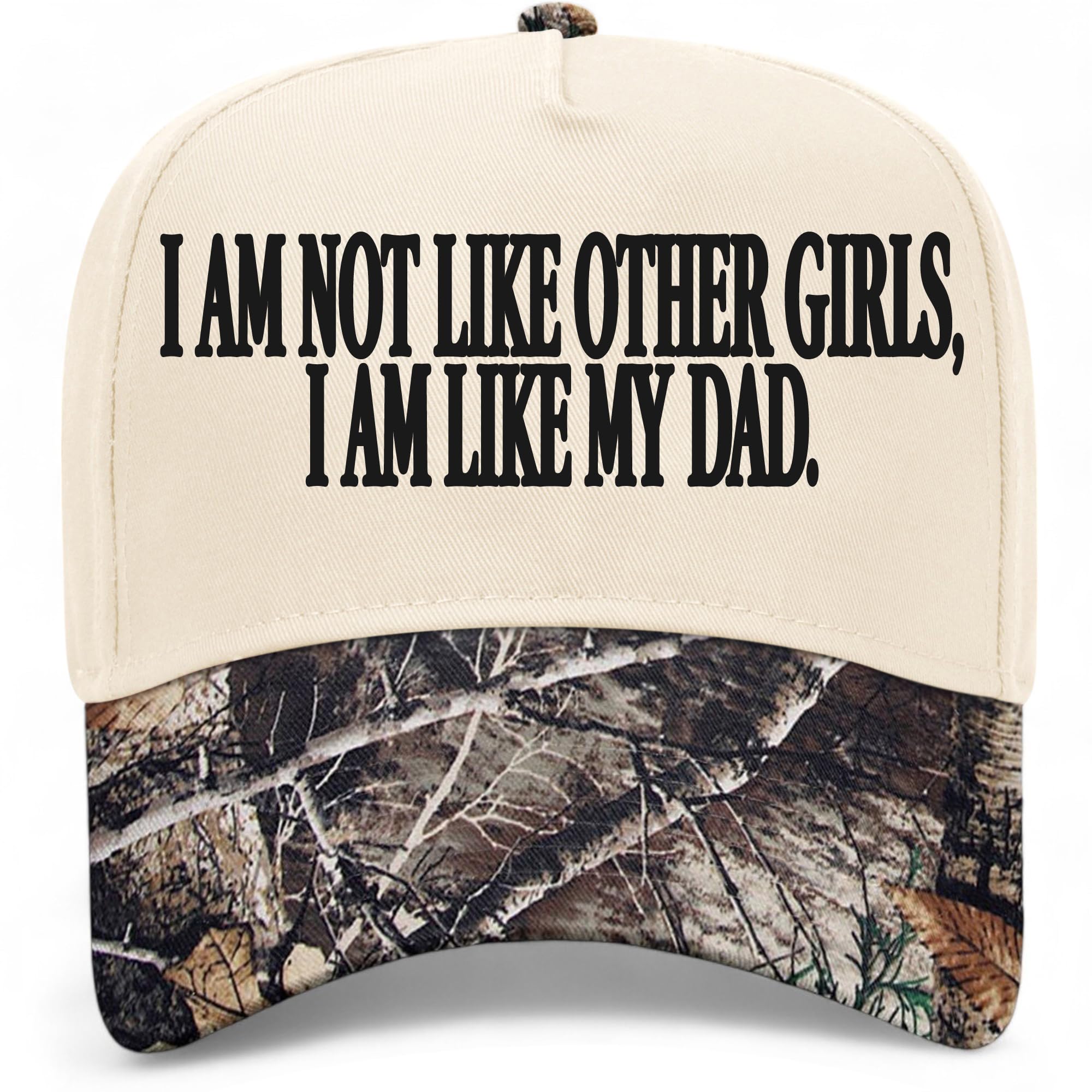 I Am Not Like Other Girls I Am Like My Dad Hat (US, Alpha, One Size, Tree Camo/Natural)